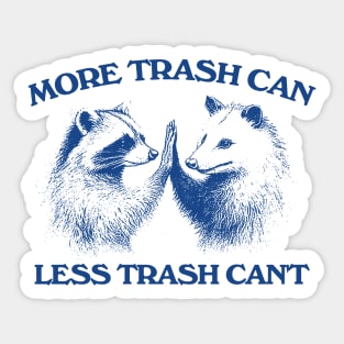 Raccoon opossum tshirt, More trash can Less trash can't, Funny Inspiration Tee Motivational Sticker